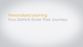 Personalized Learning: Insights from 4 Districts