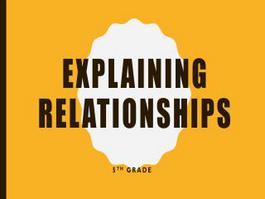 ELA 5 Unit 2 Explaining Relationships